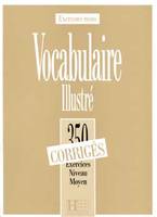 350 exercices de vocabulaire illustré -  niveau moyen - corrigé, Les 350 Exercices - Vocabulaire - Moyen - Corrigés