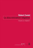 La Discrimination négative, Citoyens ou indigènes?