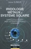 IRIDOLOGIE, METAUX ET SYSTEME SOLAIRE, science quantique et tradition