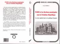 Paris et les élections municipales sous la troisième République, La scène capitale dans la vie politique française