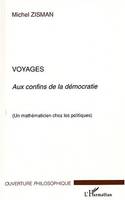 Voyages, Aux confins de la démocratie - Un mathématicien chez les politiques
