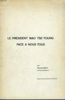 LE PRESIDENT MAO TSE-TOUNG FACE A NOUS TOUS