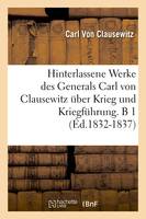 Hinterlassene Werke des Generals Carl von Clausewitz über Krieg und Kriegführung. B 1 (Éd.1832-1837)