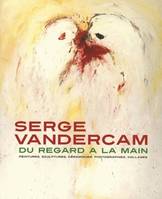 Serge Vandercam, Du regard à la main