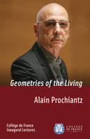 Geometries of the Living, Inaugural Lecture delivered on Thursday 4 October 2007