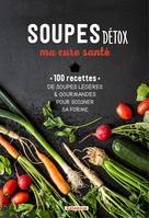 Soupes, ma cure sant√©, 100 recettes des soupes légères & gourmandes pour soigner sa forme