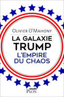 La galaxie Trump, l'empire du chaos