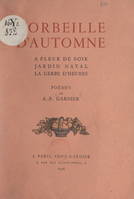 Corbeille d'automne, À fleur de soir ; Jardin natal ; La gerbe d'heures