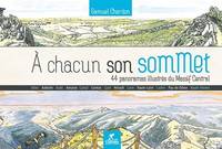 À chacun son sommet - 44 panoramas illustrés du Massif central