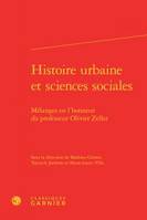 Histoire urbaine et sciences sociales, Mélanges en l'honneur du professeur olivier zeller