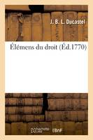 Élémens du droit, précédés d'une réponse aux opinions de M. G. sur les droits des femmes en Normandie