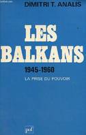 Les Balkans, [1], La  Prise du pouvoir, Balkans (les) 1945-1960