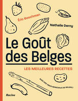 Le Goût des Belges. Les meilleures recettes, Avec des vrais morceaux de Belges