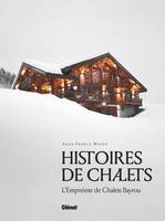 Histoires de chalets, L'empreinte de Chalets Bayrou