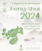 L’Agenda & Almanach Feng Shui 2024, Ma métaphysique pour l’année du Dragon de Bois