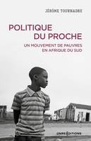 Politique du proche - Un mouvement de pauvres en Afrique du Sud