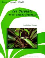 Les serpents de la Guyane francaise, Faune tropicale XXVII