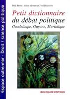 Petit dictionnaire du débat politique, Guadeloupe, Guyane et Martinique