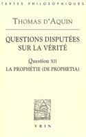 Questions disputées sur la vérité., 12, Questions disputées sur la Vérité, Question XII: La prophétie