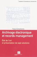 Archivage électronique et records management - état de l'art et présentation de sept solutions, état de l'art et présentation de sept solutions