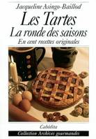 Les tartes: la ronde des saisons en cent recettes originales