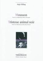 Mousson, Tristesse animal noir, Tristesse animal noir