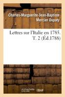 Lettres sur l'Italie en 1785. T. 2 (Éd.1788)