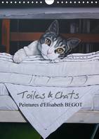 Toiles & Chats  Peintures d'Elisabeth BEGOT (Calendrier mural Calendrier perpétuel DIN A4 vertical), Reproduction de toiles ayant pour thème le chat (Calendrier mensuel, 14 Pages)