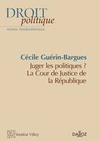 Juger les politiques ? La Cour de justice de la République - Nouveauté, La Cour de justice de la République