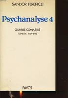 Œuvres complètes... / Dr Sandor Ferenczi., 4, Psychanalyse, PSYCHANALYSE 4