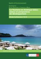 Le Tourisme en Amérique latine: enjeux et perspectives de développement, Études caribéennes n°13-14