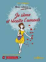 CAHIER POCHE JE SEME ET RECOLTE L'AMOUR (MON)