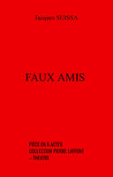 Faux amis, Pièce en 6 actes – collection Pierre Laffont – Théâtre