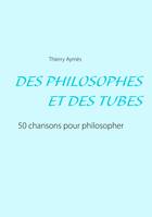 Des philosophes & des tubes, Ou comment philosopher en chansons ?