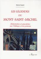 Les légendes du Mont-Saint-Michel, Historiettes et anecdotes sur l'abbaye et les prisons