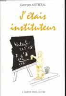 J'étais instituteur, mémoires