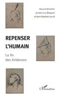 Repenser l'humain, La fin des évidences