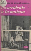 Petit guide de la sécurité familiale. Les accidents à la maison