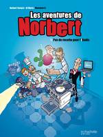 1, Les aventures de Norbert / Pas de recette pour l'iradis !