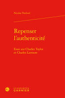 Repenser l'authenticité, Essai sur charles taylor et charles larmore