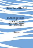 Oratorio-libellules..., Sous le soleil ou entre les flocons : Loin des villes...