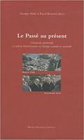 Le passé au présent, gisements mémoriels et actions historicisantes en Europe centrale et orientale