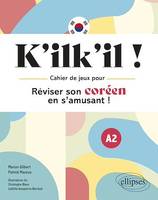 K'ilk'il ! Réviser son coréen en s'amusant  ! Cahier de jeux A2