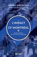 De l'Impact au CF Montréal, 30 ans d'histoire en 30 moments marquants