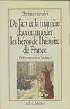 De l'art et la manière d'accommoder les héros de l'histoire de France, essais de mythologie nationale