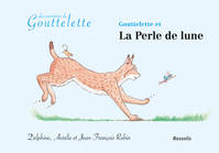 Gouttelette et La Perle de lune, Les aventures de Gouttelette