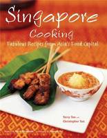 Singapore Cooking Fabulous Recipes From Asia's Food Capital /anglais