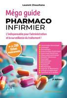 Méga Guide Pharmaco Infirmier, L'indispensable pour l'administration et la surveillance du traitement !