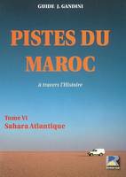 Tome 6, Le Sahara atlantique, Pistes du maroc tvi  sahara atlantique, à travers l'histoire