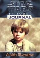 Star wars., Star Wars épisode I Journal - Anakin Skywalker